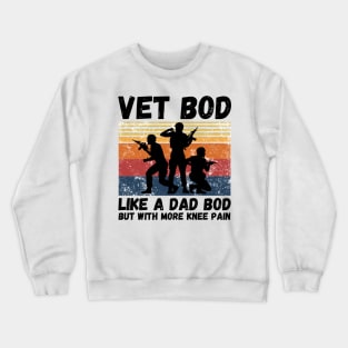 Vet Bod Like Dad Bod But With More Knee Pain Crewneck Sweatshirt